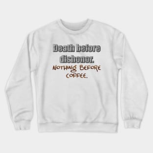 Death before Dishonor! Crewneck Sweatshirt